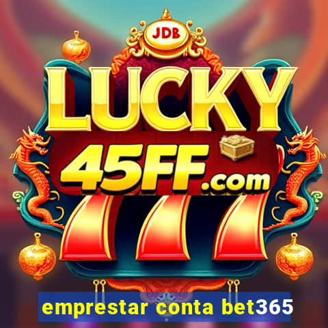 emprestar conta bet365
